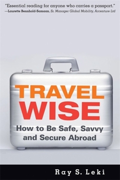 Paperback Travel Wise: How to Be Safe, Savvy and Secure Abroad Book