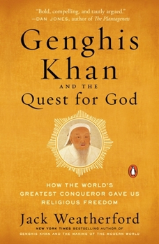 Paperback Genghis Khan and the Quest for God: How the World's Greatest Conqueror Gave Us Religious Freedom Book
