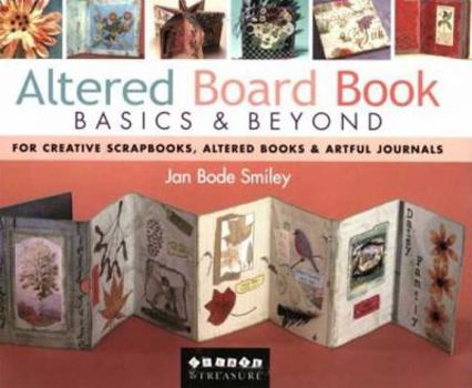 Paperback Altered Board Book Basics & Beyond: For Creative Scrapbooks, Altered Books & Artful Journals Book