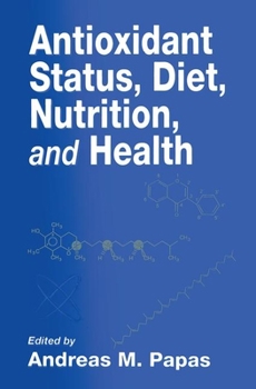 Antioxidant Status, Diet, Nutrition, and Health (Crc Series in Contemporary Food Science)