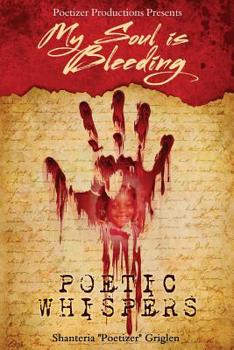 Paperback My Soul is Bleeding: Poetic Whispers Book