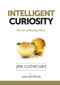 Paperback Intelligent Curiosity: The Art of Finding More Book