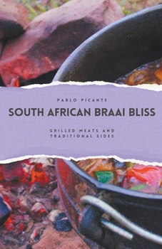 South African Braai Bliss: Grilled Meats and Traditional Sides