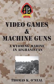 Paperback Video Games & Machine Guns - A Wyoming Marine in Afghansitan Book