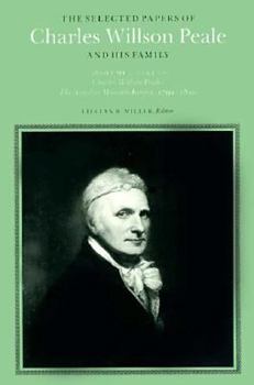 Hardcover The Selected Papers of Charles Willson Peale and His Family: Volume 2, the Artist as Museum Keeper, 1791-1810 Book