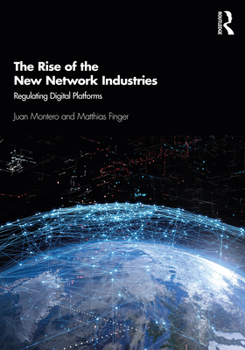 Paperback The Rise of the New Network Industries: Regulating Digital Platforms Book