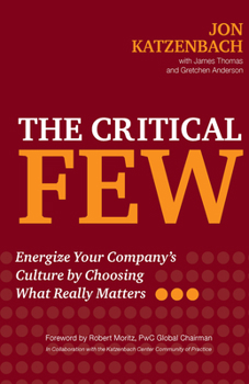 Hardcover The Critical Few: Energize Your Company's Culture by Choosing What Really Matters Book