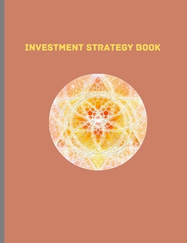 INVESTMENT STRATEGY BOOK: Best strategy to plan and record your investment