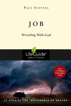 Job: Wrestling With God ; 12 Studies for Individuals or Groups (Lifeguide Bible Studies) - Book  of the LifeGuide Bible Studies
