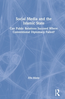 Paperback Social Media and the Islamic State: Can Public Relations Succeed Where Conventional Diplomacy Failed? Book