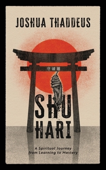 Paperback Shuhari: A Spiritual Journey from Learning to Mastery Book