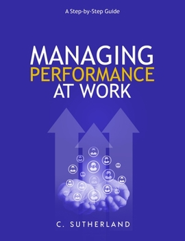 Paperback Managing Performance at Work: A step-by-step guide Book