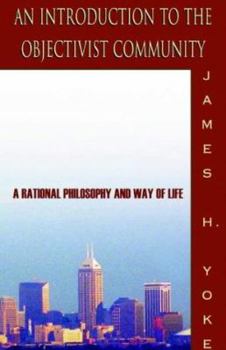 Hardcover An Introduction to the Objectivist Community: A Rational Philosophy and Way of Life Book