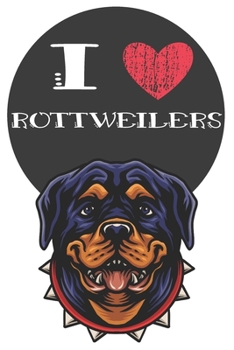 Paperback I Heart Rottweilers: Cute Rottweiler Dog Lover Journal / Notebook / Diary Perfect for Birthday Card Present or Christmas Gift Great for kid Book