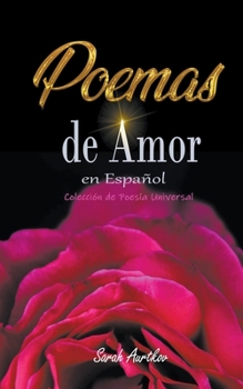 Paperback Poemas de Amor en Español: Colección de Poesía Universal [Spanish] Book