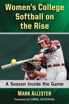 Paperback Women's College Softball on the Rise: A Season Inside the Game Book