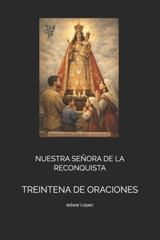 Paperback Nuestra Señora de la Reconquista: Treintena de Oraciones [Spanish] Book