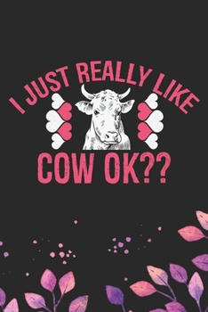 Paperback I Just Really Like Cow Ok?: Cool Cow Journal Notebook - Cow Lover Gifts for Women- Funny Cow Notebook Journal- Cow Farmer Gifts - Gifts for Cow Ow Book