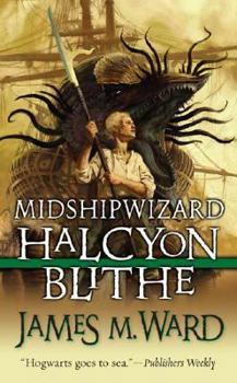 Midshipwizard Halcyon Blithe - Book #1 of the Halcyon Blithe