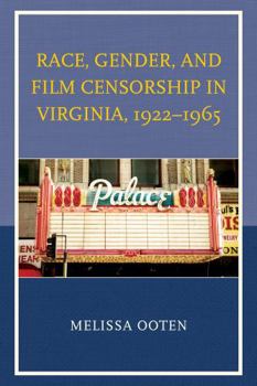 Hardcover Race, Gender, and Film Censorship in Virginia, 1922-1965 Book