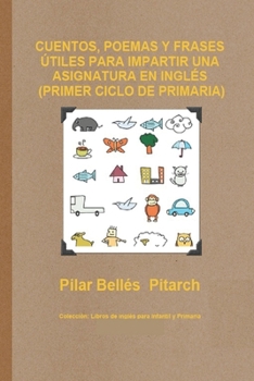 Paperback Cuentos, Poemas Y Frases Útiles Para Impartir Una Asignatura En Inglés (Primer Ciclo de Primaria) [Spanish] Book