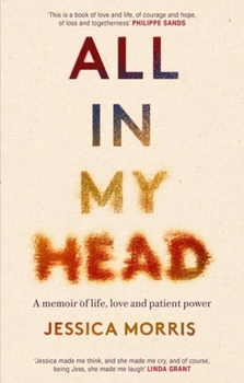 Paperback All in My Head: A Memoir of Life, Love and Patient Power Book