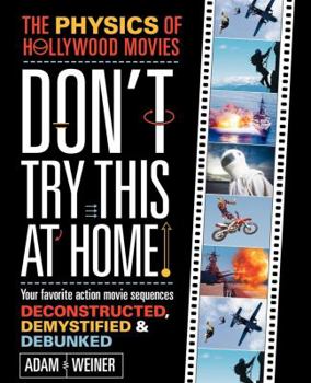 Paperback Don't Try This At Home!: The Physics of Hollywood Movies Book