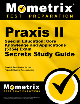 Paperback Praxis II Special Education: Core Knowledge and Applications (5354) Exam Secrets Study Guide: Praxis II Test Review for the Praxis II: Subject Assessm Book