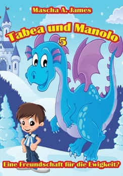 Tabea und Manolo 5: Eine Freundschaft für die Ewigkeit? (German Edition)