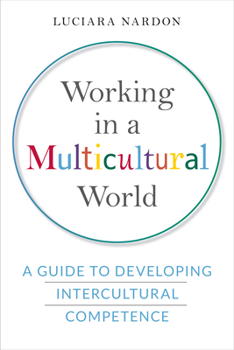 Hardcover Working in a Multicultural World: A Guide to Developing Intercultural Competence Book