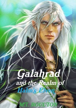 Paperback Galahrad and the Realm of Halm's Elven: A Halm's Elven Novel Book