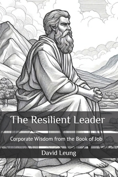 Paperback The Resilient Leader: Corporate Wisdom from the Book of Job Book