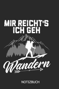 Paperback Mir reicht's ich geh wandern Notizbuch: DIN A5 lustiges Wander Notizheft - 110 Seiten liniertes Berge Notizbuch- Geschenkidee f?r Kollegen, Freunde - [German] Book