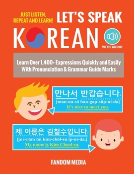 Paperback Let's Speak Korean (with Audio): Learn Over 1,400+ Expressions Quickly and Easily With Pronunciation & Grammar Guide Marks - Just Listen, Repeat, and Book