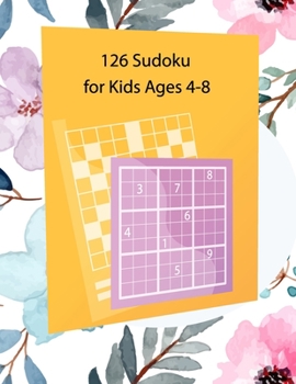Paperback 126 Sudoku for Kids Ages 4-8: Sudoku Activity Workbook for Children Games, Puzzles and Problem-Solving Activity Book for Kids Book