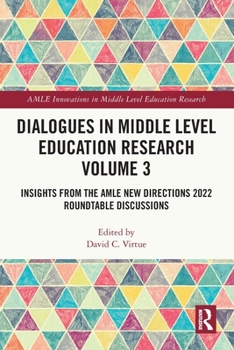 Dialogues in Middle Level Education Research: Insights from the Amle New Directions 2022 Roundtable Discussions