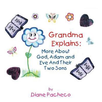 Paperback Grand Ma Explains: More about God, Adam and Eve and Their Two Sons Book