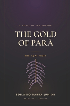 Paperback The Gold of Pará: The Açaí Fruit Book