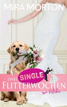 Zwei Singleflitterwochen zum Verlieben - Book #2 of the Marry Me