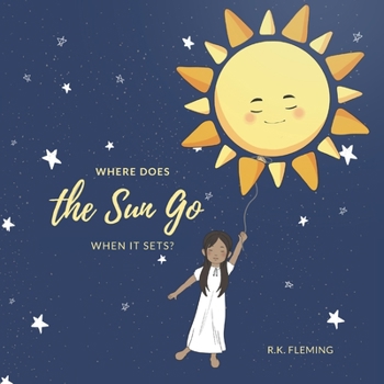 Paperback Where Does the Sun Go When It Sets?: Kids Rhyming Bedtime Story Book