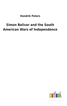 Hardcover Simon Bolivar and the South American Wars of Independence Book