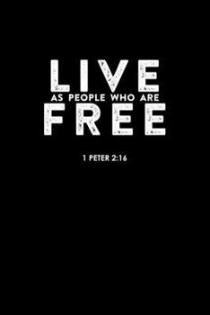 Paperback Live As People Who Are Free: Portable Christian Notebook: 6"x9" Composition Notebook with Christian Quote: Inspirational Gifts for Religious Men & Book