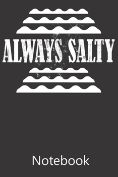 Paperback Always Salty: Blank Lined Notebook, Notepad, Journal, To Do Lists, Composition Book for School Diary Christmas Birthday Gifts Book