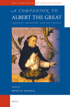 Hardcover A Companion to Albert the Great: Theology, Philosophy, and the Sciences Book