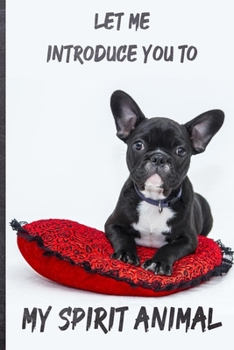 Let Me Introduce You to My Spirit Animal Bulldog Journal: 6*9 Lined Diary Notebook, Journal or Planner and Gift with 120 pages