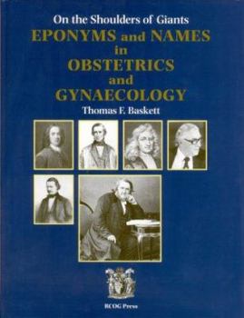 Hardcover On the Shoulders of Giants: Eponyms and Names in Obstetrics and Gynecology Book