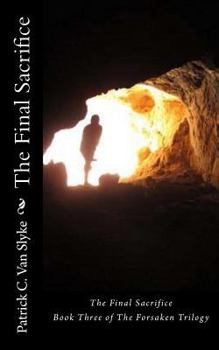 Paperback The Final Sacrifice: Book Three of The Forsaken Trilogy Book