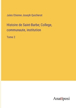 Paperback Histoire de Saint-Barbe; College, communaute, institution: Tome 2 [French] Book