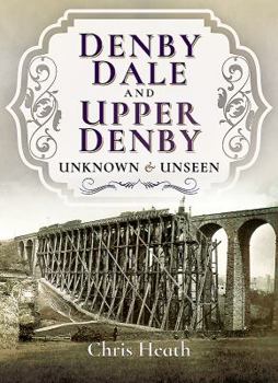 Paperback Denby Dale and Upper Denby: Unknown and Unseen Book