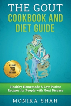Paperback Gout Cookbook: 85 Healthy Homemade & Low Purine Recipes for People with Gout (A Complete Gout Diet Guide & Cookbook) Book